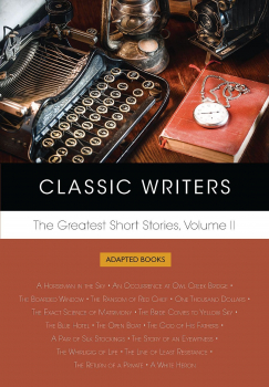 Classic Writers: The Greatest Short Stories, Volume II (Adapted stories)